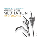 Music for Meditation - Inner Stillness by David & Steve Gordon