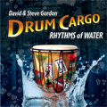 Image of album cover, Drum Cargo: Rhythms of Water by David & Steve Gordon