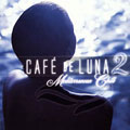 Cafe De Luna 2 - Mediterranean Chill by Sequoia Groove Presents