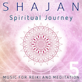 Spiritual Journey - Music for Reiki and Meditation Vol 5 by Shajan