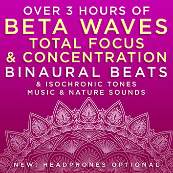 Over 3 Hours of Beta Waves Total Focus & Concentration Binaural Beats & Isochronic Tones Music