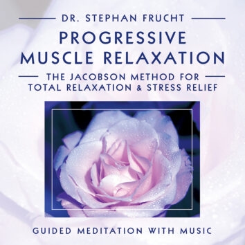 Progressive Muscle Relaxation: The Jacobson Method for Total Relaxation & Stress Relief